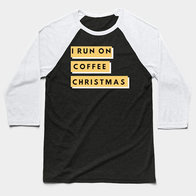 I Run On Coffee and Christmas Cheer Shirt Baseball T-Shirt by pmeekukkuk